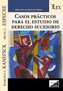 CASOS PRACTICOS PARA EL ESTUDIO DE DERECHO SUCESORIO | 9789563927078 | KANEFSCK, MARIANA J.