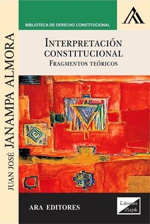 INTERPRETACION CONSTITUCIONAL. FRAGMENTOS TEORICOS | 9789563927146 | JANAMPA ALMORA, JUAN JOSE