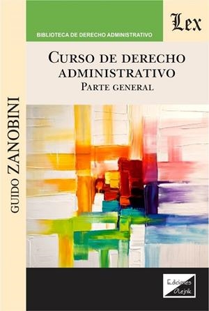 CURSO DE DERECHO ADMINISTRATIVO. PARTE GENERAL | 9789563927160 | ZANOBINI, GUIDO