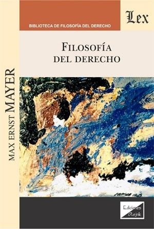 FILOSOFIA DEL DERECHO (Mayer) | 9789563927252 | MAYER, MAX ERNST