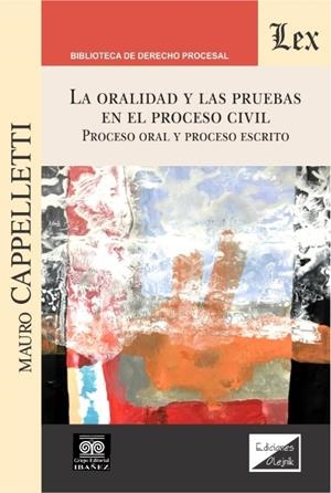 ORALIDAD Y LAS PRUEBAS EN EL PROCESO CIVIL, LA | 9789563927399 | CAPPELLETTI, MAURO