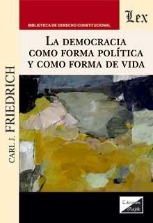 DEMOCRACIA COMO FORMA POLITICA Y COMO FORMA DE VIDA, LA | 9789563927740 | FRIEDRICH, CARL J.