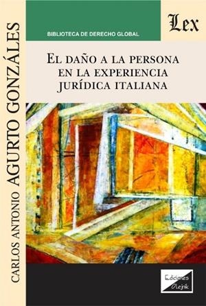DAÑO A LA PERSONA EN LA EXPERIENCIA JURÍDICA ITALIANA, EL | 9789563927870 | AGURTO GONZALES, CARLOS