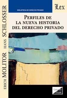 PERFILES DE LA NUEVA HISTORIA DEL DERECHO PRIVADO | 9789563927900 | SCHLOSSER, HANS