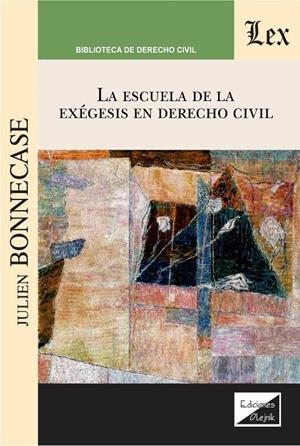 ESCUELA DE LA EXEGESIS EN DERECHO CIVIL, LA | 9789563928129 | BONNECASE, JULIEN