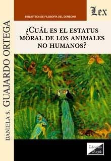 ¿CUAL ES EL ESTATUS MORAL DE LOS ANIMALES NO HUMANOS? | 9789563928181 | GUAJARDO ORTEGA, DANIELA S.