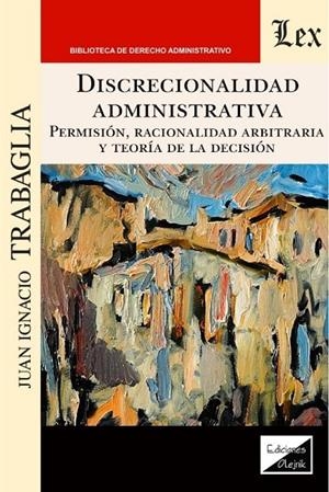 DISCRECIONALIDAD ADMINISTRATIVA | 9789563928235 | TRABAGLIA, JUAN IGNACIO