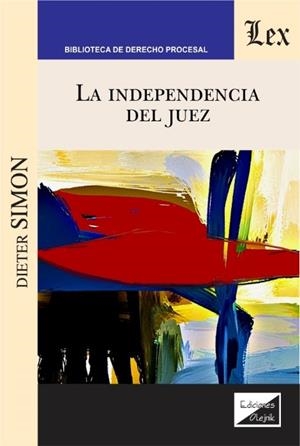 INDEPENDENCIA DEL JUEZ, LA | 9789563928259 | SIMON, DIETER
