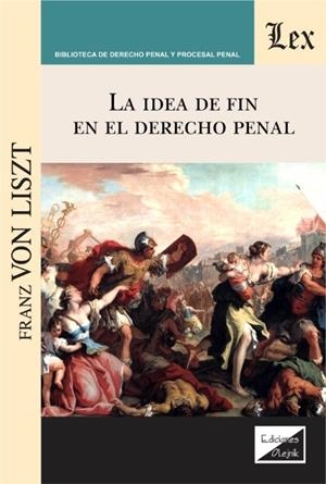 IDEA DE FIN EN EL DERECHO PENAL, LA | 9789563928297 | VON LISZT, FRANZ