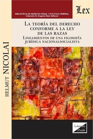 TEORÍA DEL DERECHO CONFORME A LA LEY DE LAS RAZAS, LA | 9789563928327 | NICOLAI, HELMUT
