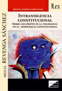 INTRANSIGENCIA CONSTITUCIONAL | 9789563928693 | REVENGA SANCHEZ, MIGUEL