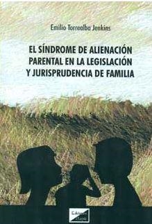 SINDROME DE ALIENACION PARENTAL EN LA LEGISLACION Y JURISPRUDENCIA DE FAMILIA, EL | 9789567799312 | TORREALBA JENKINS, EMILIO