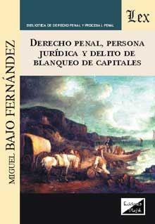DERECHO PENAL (2018) PERSONA JURIDICA Y DELITO DE BLANQUEO DE CAPITALES | 9789567799978 | BAJO FERNANDEZ, MIGUEL