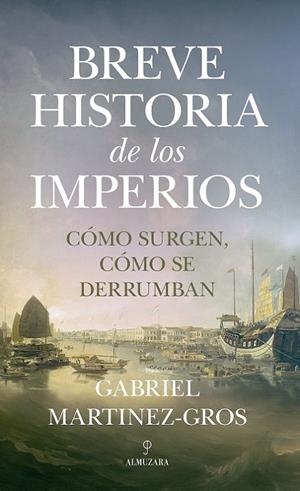 BREVE HISTORIA DE LOS IMPERIOS | 9788418757662 | MARTÍNEZ-GROS, GABRIEL