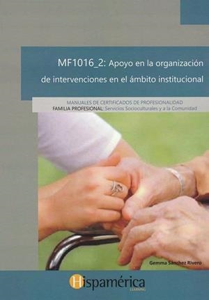 MF1016_2 APOYO EN LA ORGANIZACIÓN DE INTERVENCIONES EN EL ÁMBITO INSTITUCIONAL | 9788494732089 | DESARROLLOS DIDÁCTICOS, S.A. DE C.V.