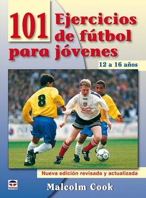 101 EJERCICIOS DE FUTBOL PARA JOVENES DE 12 A 16 | 9788479028084 | COOK, MALCOM