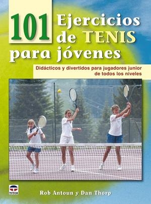 101 EJERCICIOS DE TENIS PARA JOVENES | 9788479028565 | ANTOUN, ROB