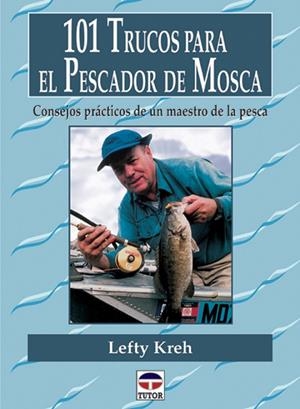101 TRUCOS PARA EL PESCADOR DE MOSCA | 9788479023232 | KREH, LEFTY