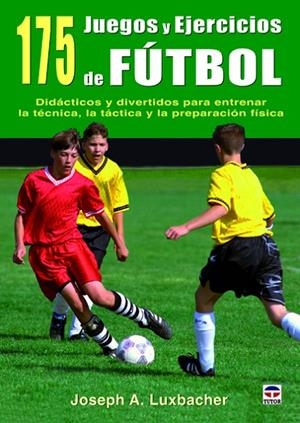 175 JUEGOS Y EJERCICIOS DE FUTBOL | 9788479029265 | LUXBACHER, JOSEPH A.