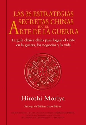 36 ESTRATEGIAS SECRETAS CHINAS ARTE DE LA GUERRA, LAS | 9788479028480 | MORIYA, HIROSHI