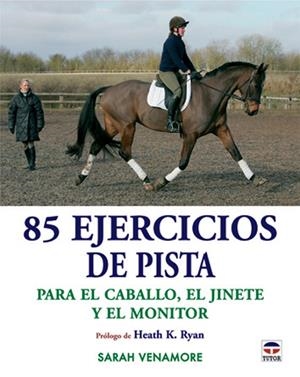 85 EJERCICIOS DE PISTA PARA EL CABALLO JINETE Y MONITOR | 9788479027100 | VENAMORE, SARAH