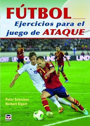 FUTBOL EJERCICIOS PARA EL JUEGO DE ATAQUE | 9788479029678 | SCHREINER, PETER / ELGER, NORBERT