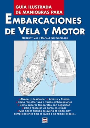 GUIA ILUSTRADA MANIOBRAS PARA EMBARCACIONES VELA Y MOTOR | 9788479026356 | DAS, ROBBERT / SCHWARZLOSE, HARALD