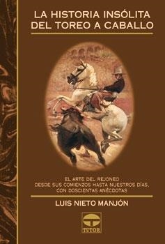 HISTORIA INSOLITA DEL TOREO A CABALLO | 9788479023157 | NIETO, LUIS
