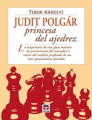 JUDITN POLGAR PRINCESA DEL AJEDREZ | 9788479025304 | KAROLYI, TIBOR