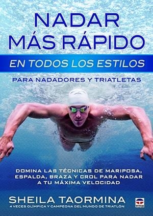 NADAR MAS RAPIDO EN TODOS LOS ESTILOS PARA NADADO Y TRIATLE | 9788479029845 | TAORMINA, SHEILA