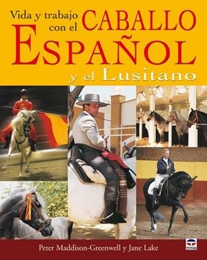 VIDA Y TRABAJO CABALLO ESPAÑOL Y EL LUSITANO | 9788479026738 | MADDISON, P. / LAKE, G.