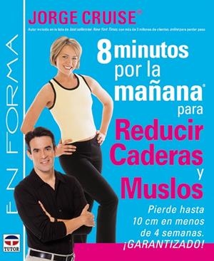 8 MINUTOS POR LA MAÑANA REDUCIR CADERAS Y MUSLOS | 9788479025762 | CRUISE, JORGE