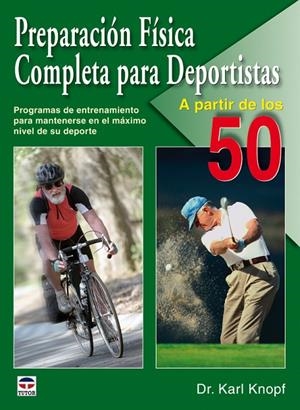 PREPARACION FISICA COMPLETA PARA DEPORTISTAS A PARTIR DE LOS | 9788479028015 | KNOPF, KARL