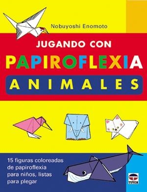 JUGANDO CON PAPIROFLEXIA ANIMALES | 9788479023928 | ENOMOTO, NOBUYOSHI