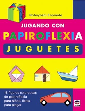 JUGANDO CON PAPIROFLEXIA JUGUETES | 9788479023911 | ENOMOTO, NOBUYOSHI