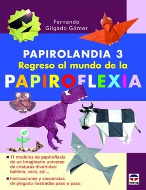 PAPIROLANDIA 3 REGRESO MUNDO PAPIROFLEXIA | 9788479028923 | GILGADO GOMEZ, FERNANDO