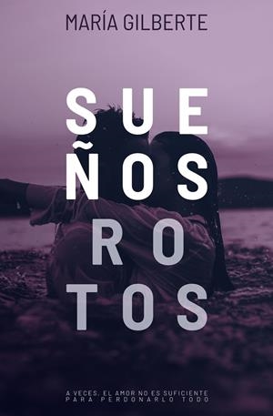 SUEÑOS ROTOS | 9788419939128 | GILBERTE, MARIA