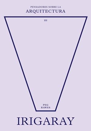 IRIGARAY SOBRE LA ARQUITECTURA | 9788417963729 | RAWES, PEG