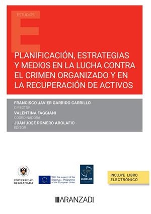 PLANIFICACIÓN, ESTRATEGIAS Y MEDIOS EN LA LUCHA CONTRA EL CRIMEN ORGANIZADO Y EN LA RECUPERACIÓN DE ACTIVOS | 9788411247894 | FAGGIANI, VALENTINA / GARRIDO CARRILLO, FRANCISCO JAVIER / ROMERO ABOLAFIO, JUAN JOSÉ
