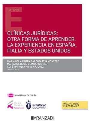CLÍNICAS JURÍDICAS : OTRA FORMA DE APRENDER. LA EXPERIENCIA EN ESPAÑA, ITALIA Y EUA | 9788411257107 | CARRIL VÁZQUEZ, XOSÉ MANUEL / GARCIMARTÍN MONTERO, MARÍA DEL CARMEN /QUINTÁNS EIRAS, MARÍA DEL ROCÍO