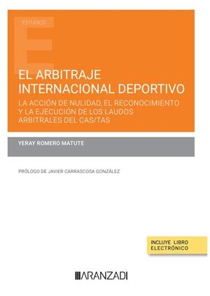 ARBITRAJE INTERNACIONAL DEPORTIVO, EL : LA ACCIÓN DE NULIDAD, EL RECONOCIMIENTO Y... | 9788411636049 | ROMERO MATUTE, YERAY