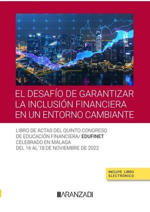 DESAFÍO DE GARANTIZAR LA INCLUSIÓN FINANCIERA EN UN ENTORNO CAMBIANTE, EL | 9788411636377 | EDUFINET