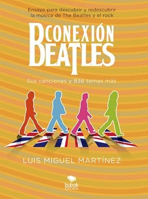 CONEXIÓN BEATLES - SUS CANCIONES Y 836 TEMAS MÁS | 9788468576039 | MIGUEL MARTÍNEZ, LUIS