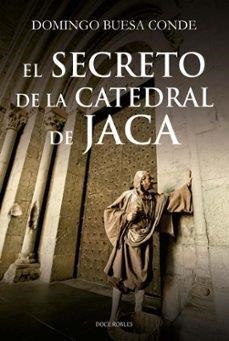 SECRETO DE LA CATEDRAL DE JACA, EL | 9788412594249 | BUESA CONDE, DOMINGO