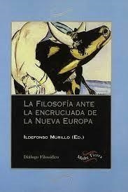 FILOSOFIA ANTE LA ENCRUCIJADA DE LA NUEVA EUROPA, LA | 9788487169731 | MURILLO, ILDEFONSO