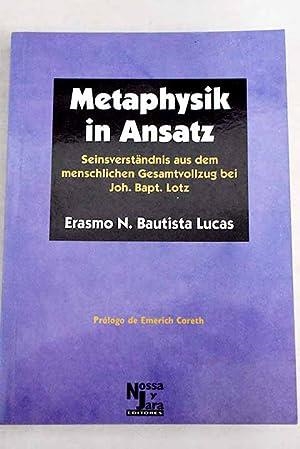 METAPHYSIK IN ANSATZ : SEINSVERSTÄNDNIS AUS DEM MENSCHLICHEN GESAMTVOLLZUG BEI JOH. BAPT. LOTZ | 9788487169892 | BAUTISTA LUCAS, ERASMO N.