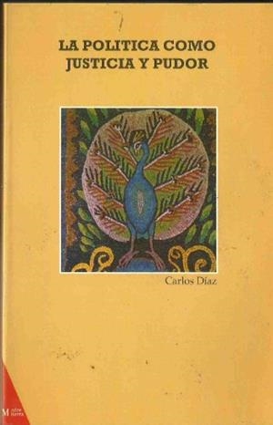 POLITICA COMO JUSTICIA Y PUDOR, LA | 9788487169359 | DIAZ, CARLOS