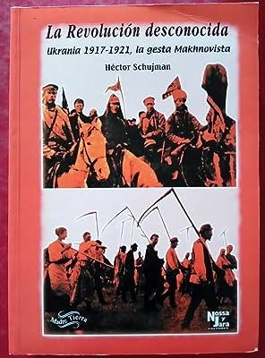 REVOLUCIÓN DESCONOCIDA, LA : UKRANIA 1917-1921 | 9788495258045 | SCHUJMAN, HECTOR