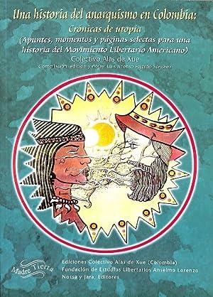 CRÓNICAS DE UTOPÍA : APUNTES PARA UNA HISTORIA DEL MOVIMIENTO LIBERTARIO EN LATINOAMÉRICA | 9788495258038 | COLECTIVO ALAS DE XUE