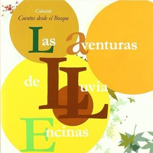 AVENTURAS DE LLUVIA ENCINAS, LAS -CUENTOS DESDE EL BOSQUE | 9788493629687 | CAMPOS REVUELTA, ANDRES